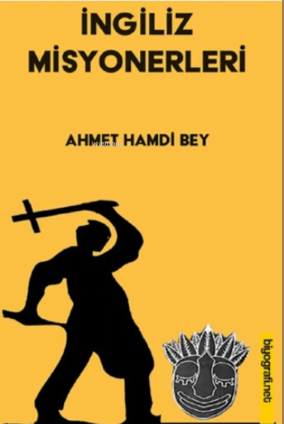  İngiliz Misyonerleri | Ahmet Hamdi Bey | BiyografiNet | 9789758204335 | 