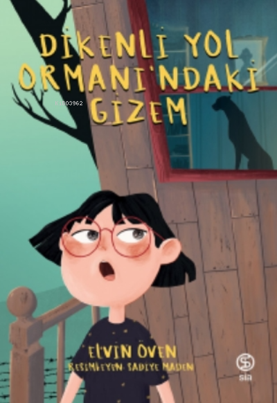  Dikenli Yol Ormanındaki Gizem | Elvin Öven | Sia Kitap | 9786257266758 