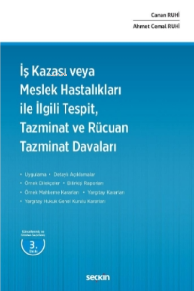  İş Kazası veya Meslek Hastalıkları ile İlgili Tespit Tazminat ve Rücuan Tazminat Davaları | Ahmet Cemal Ruhi | Canan Ruhi | Seçkin Yayıncılık | 9789750271908 | 