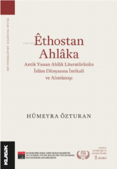 Êthostan Ahlâka;Antik Yunan Ahlâk Literatürünün İslâm Dünyasına İntikali ve Alımlanışı