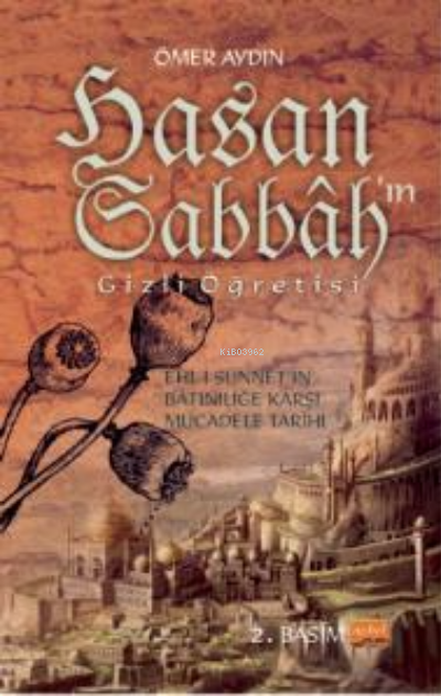 Hasan Sabbah Gizli Öğretisi ;Ehl-i Sünnet’in Bâtıniliğe Karşı Mücadele Tarihi