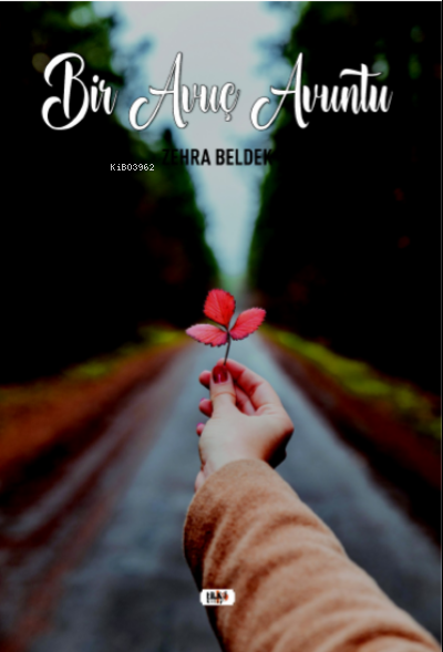  Bir Avuç Avuntu | Zehra Beldek | Büşra Toprak | Yeşim Ercan Aydın | Yusuf Özden | Tilki Kitap | 9786258039528 | 