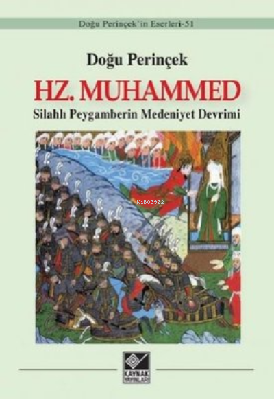 Hz. Muhammed ;Silahlı Peygamberin Medeniyet Devrimi