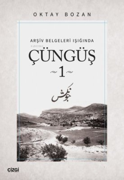 Çüngüş 1 ;Arşiv Belgeleri Işığında