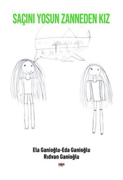  Saçını Yosun Zanneden Kız | Rıdvan Ganioğlu | Eda Ganioğlu | Ela Ganioğlu | Tilki Kitap | 9786257561341 | 