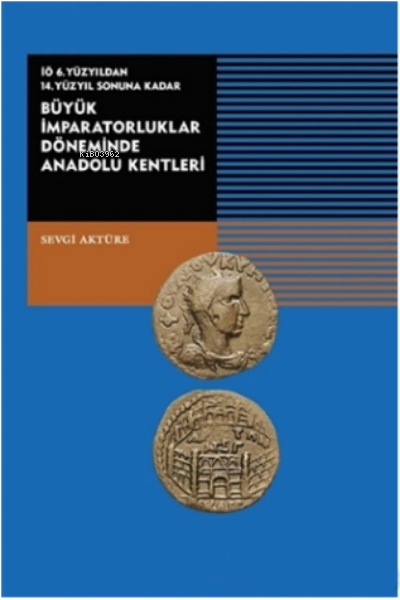 İÖ 6. Yüzyıldan 14. Yüzyıl;;Sonuna Kadar Büyük İmparatorluklar Döneminde Anadolu Kentleri