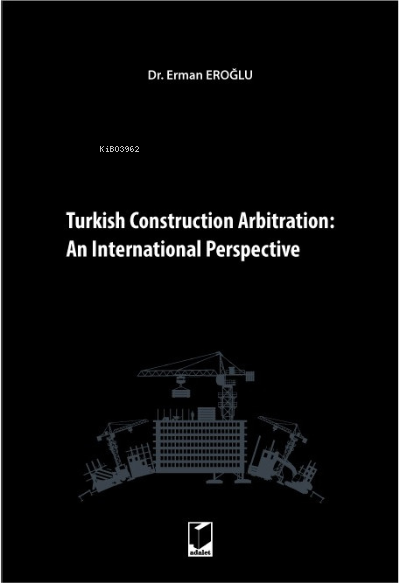 Turkish Construction Arbitration:; An International Perpective