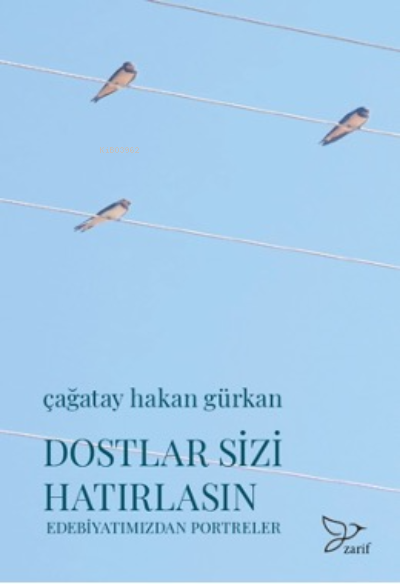 Dostlar Sizi Hatırlasın –Edebiyatımızdan Portreler-