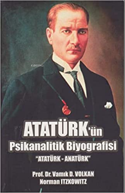 Atatürk`ün Psikanalitik Biyografisi