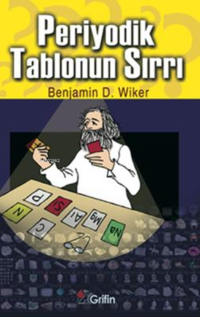  Periyodik Tablonun Sırrı | Benjamin D Wiker | Grifin Yayınları | 3990000025450 | 