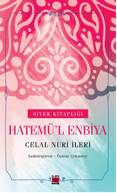  Hatemül Enbiya | Hatemül Enbiya | Celal Nuri İleri | Elips Kitap | 9786051216973 