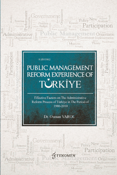 Publıc Management Reform Experıence Of Türkiye ;Effectıve Factors On The Admınıstratıve Reform Process Of Türkiye In The Perıod Of 1980-2010