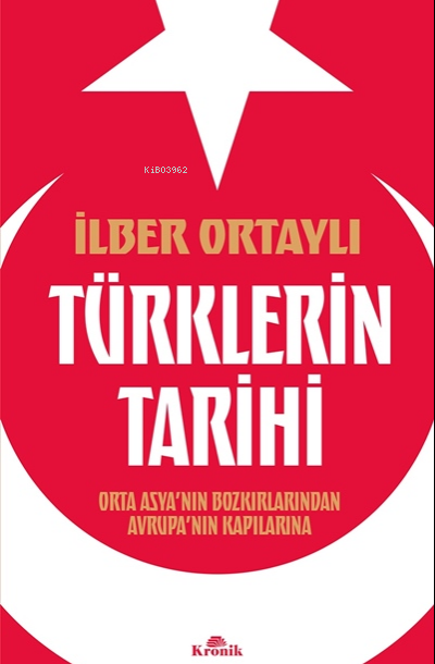 Türklerin Tarihi;Orta Asya’nın Bozkırlarından Avrupa’nın Kapılarına