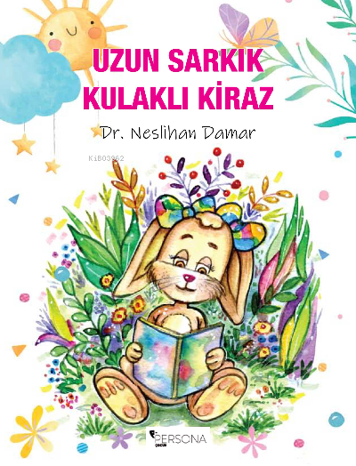  Uzun Sarkık Kulaklı Kiraz | Uzun Sarkık Kulaklı Kiraz | Neslihan Damar | Persona Kitap | 9786057344236 