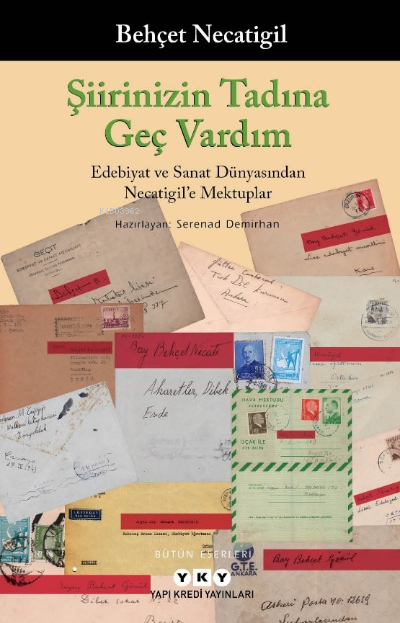 Şiirinizin Tadına Geç Vardım - Edebiyat Ve Sanat Dünyasından Necatigil'e Mektuplar