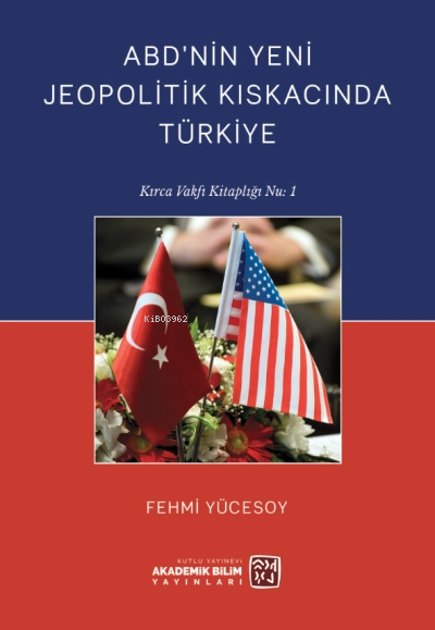  ABDnin Yeni Jeopolitik Kıskacından Türkiye | Fehmi Yücesoy | Kutlu Yayınevi | 9786258389579 | 