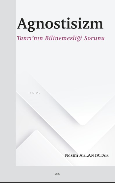 Agnostisizm ;Tanrı’nın Bilinemezliği Sorunu