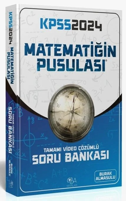  2024 KPSS Matematik Matematiğin Pusulası Soru Bankası Video Çözümlü | Burak Almasulu | CBA Yayınları | 9786057301536 | 