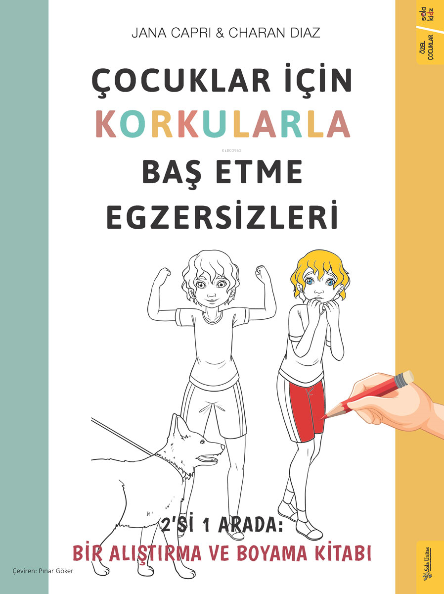 Çocuklar için Korkularla Baş Etme Egzersizleri;2’i 1 Arada: Bir Alıştırma ve Boyama Kitabı