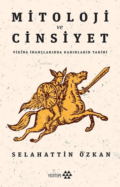 Mitoloji ve Cinsiyet; Viking İnançlarında Kadınların Tarihi