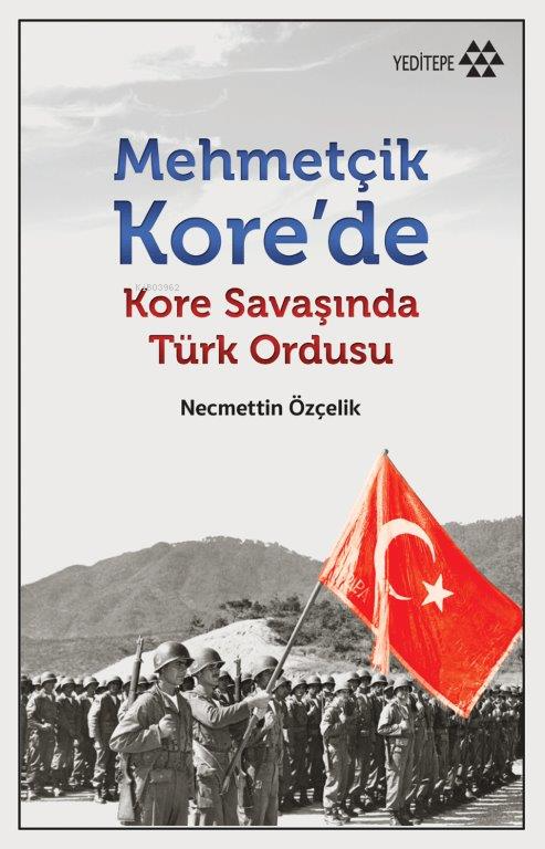 Mehmetçik Kore'de - Kore Savaşı'nda Türk Ordusu