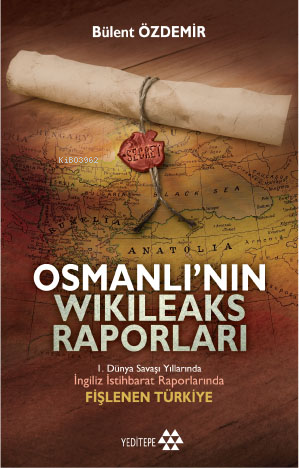 Osmanlı'nın Wikileaks Raporları;Fişlenen Türkiye