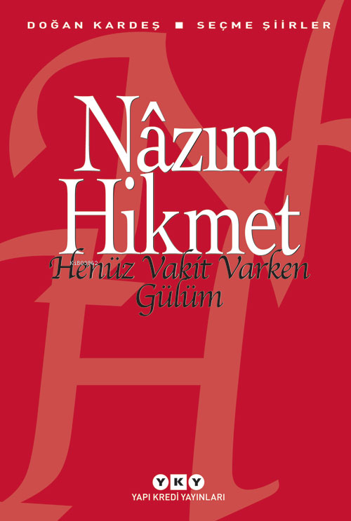 Henüz Vakit Varken Gülüm; Seçme Şiirler