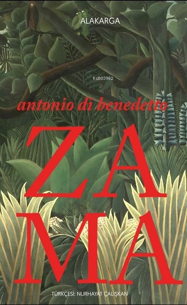  Zama | Zama | Nurhayat Çalışkan | Antonio di Benedetto | Alakarga Sanat Yayınları | 9786057746054 