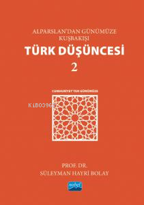 Alparslan’dan Günümüze Kuşbakışı Türk Düşüncesi 2 -Cumhuriyet’ten Günümüze