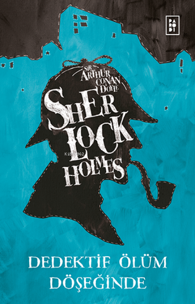 Sherlock Holmes - Dedektif Ölüm Döşeğinde