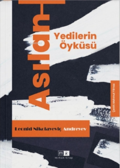  Asılan Yedilerin Öyküsü | Leonid Nikolayevic Andreyev | Mahmut Yılmaz | Mirhan Kitap | 9786257348652 | 