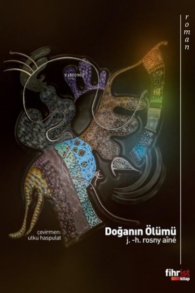  Doğanın Ölümü | Mina Melisa Akbulut | J H Rosny Aine | Utku Haspulat | Fihrist Kitap | 9786257599047 | 