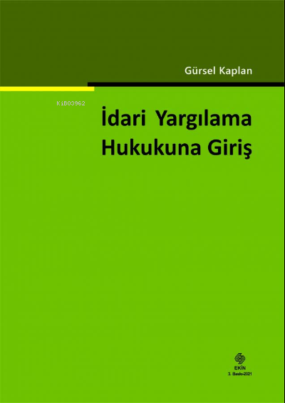  İdari Yargılama Hukukuna Giriş | İdari Yargılama Hukukuna Giriş | Gürsel Kaplan | Ekin Kitabevi Yayınları | 9786257565387 