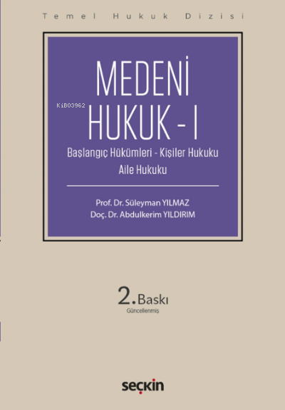  Medeni Hukuk – I(Başlangıç Hükümleri – Kişiler Hukuku – Aile Hukuku) | Süleyman Yılmaz | Abdülkerim Yıldırım | Seçkin Yayıncılık | 9789750271441 | 