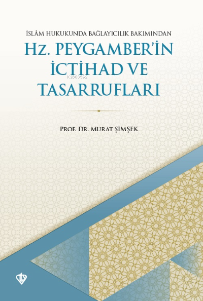 İslam Hukukunda Bağlayıcılık Bakımından Hz. Peygamberin İctihad ve Tasarrufları