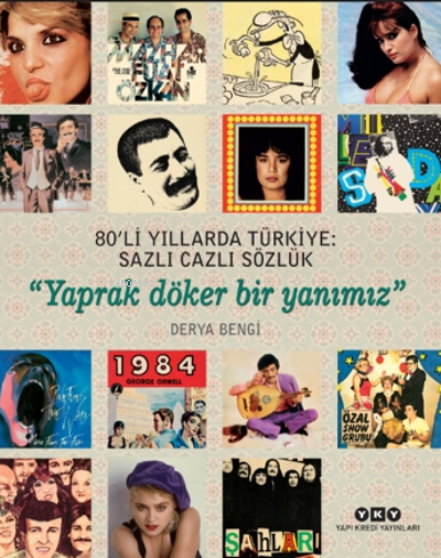 80’li Yıllarda Türkiye: Sazlı Cazlı Sözlük – Yaprak Döker Bir Yanımız