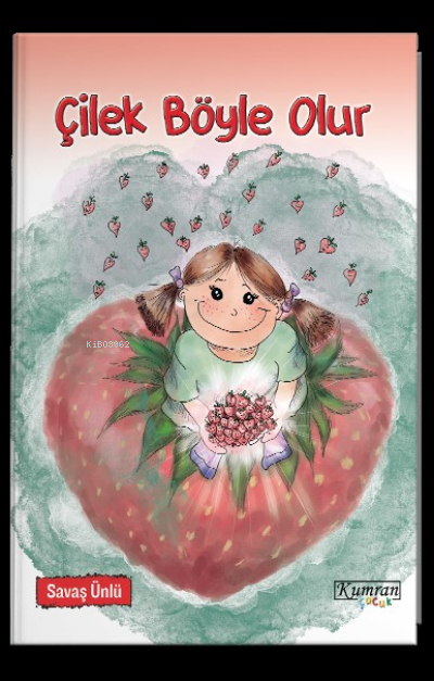  Çilek Böyle Olur | Savaş Ünlü | Ferhat Açıkel | MUTLU ZAMBAK | Kumran Yayınları | 9786057915801 | 