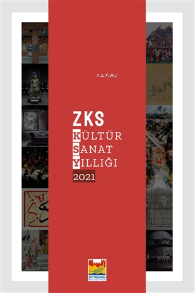  ZKS Kültür Sanat Yıllığı 2021 | ZKS Kültür Sanat Yıllığı 2021 | Aykut Ertuğrul | Zeytinburnu Belediyesi Kültür Yayınları | 9786057664778 