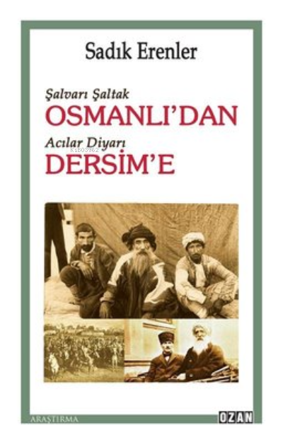 Şalvarlı Şaltak Osmanlı'dan Acılar Diyarı Dersim'e