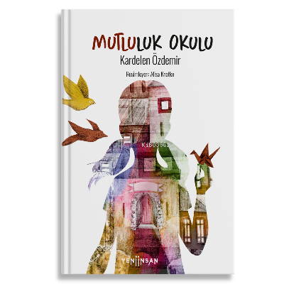  Mutluluk Okulu (Ciltli) | Mutluluk Okulu (Ciltli) | Kardelen Özdemir | Yeni İnsan Yayınevi | 9786257537919 