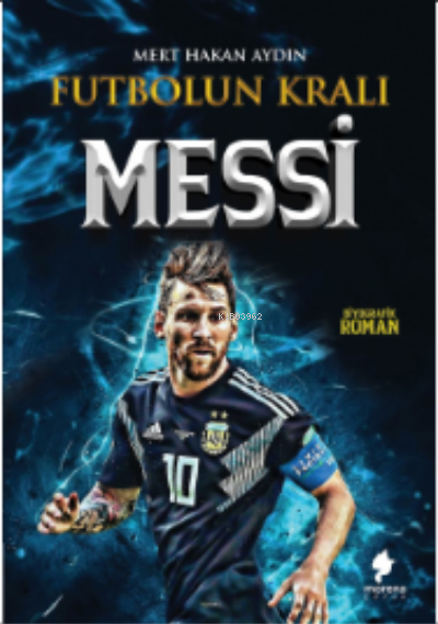  Futbolun Kralı Messi | Mert Hakan Aydın | Morena Çocuk | 9786050612967 | 