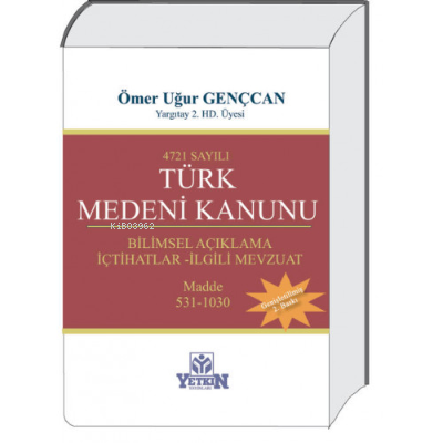  4721 Sayılı Türk Medeni Kanunu | 4721 Sayılı Türk Medeni Kanunu | Ömer Uğur Gençcan | Yetkin Yayınları | 9789754643893 