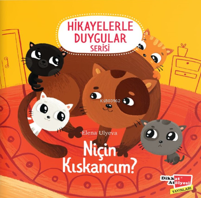 Niçin Kıskancım? (Hikayelerle Duygular Serisi-6)