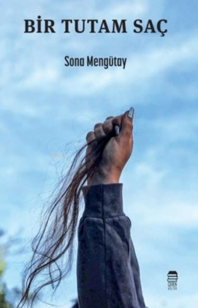  Bir Tutam Saç | Bir Tutam Saç | Sona Mengütay | Ceren Kültür Yayınları | 9786057276629 