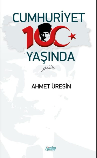  Cumhuriyet 100 Yaşında | Ahmet Üresin | Çimke Yayınları | 9786258020861 | 