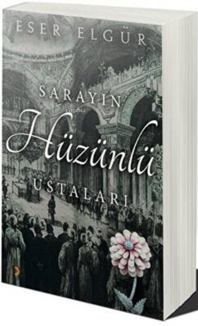  Sarayın Hüzünlü Ustaları | Sarayın Hüzünlü Ustaları | Eser Elgür | Cinius Yayınları | 9786257170789 