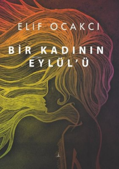  Bir Kadının Eylülü | Elif Ocakcı | Odessa Yayınevi | 9786258407006 | 
