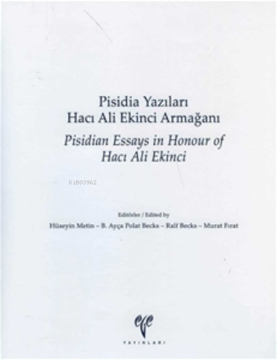 Pisidia Yazıları. Hacı Ali Ekinci Armağanı / Pisidian Essays in Honour of Hacı Ali Ekinci