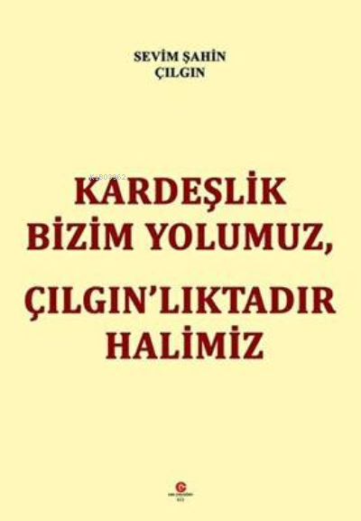 Kardeşlik Bizim Yolumuz, Çilgin’Liktadir Halimiz