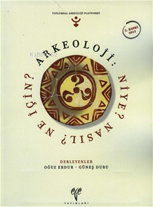  Arkeoloji Niye Nasıl Ne İçin | Güneş Duru | Ege Yayınları | 9786054701230 | 